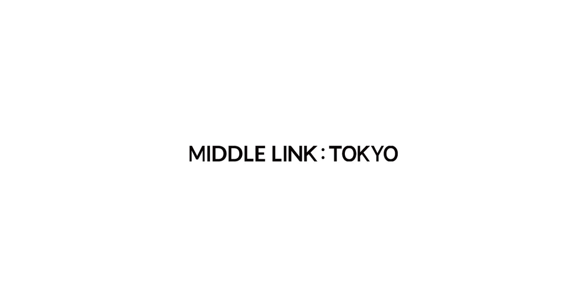 MIDDLE LINK : TOKYO
